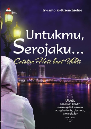 Untukmu Serojaku... : catatan hati buat ukhti