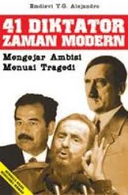 41 DIktator Zaman Modern : Mengejar Ambisi, Menuai Tragedi