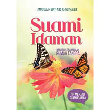 Suami Idaman : Rahasia kebahagiaan rumah tangga