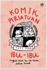 Komik Persatuan Ibu-Ibu / Puty Puar ; penyunting : Maulida Ulil