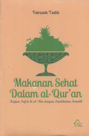 Makanan sehat dalam Al-Qur'an : Kajian tafsir bi al-Ilm dengan pendekatan tematik