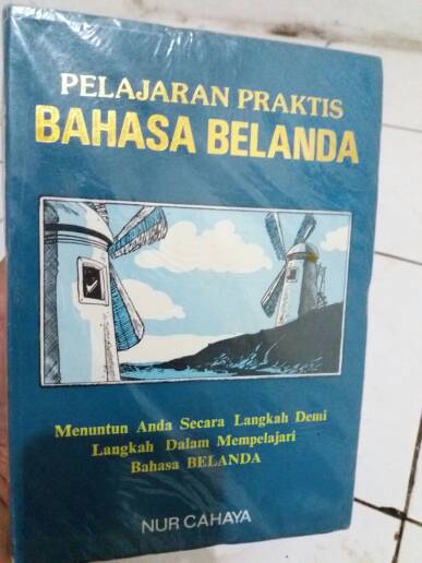 Pelajaran Praktis Bahasa Belanda : Menuntun Anda Secra Langkah Demi Langkah Dalam Mempelajari Bahasa Belanda