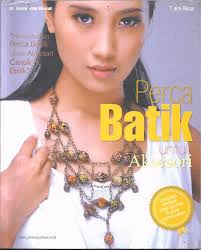 Perca Batik untuk Aksesori : memanfaatkan perca batik untuk aksesori cantik dan etnik