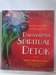 Dahsyatnya Spiritual Detok : cara cerdas untuk sehat, cara sehat untuk cerdas