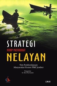 Strategi hidup masyarakat nelayan : tim pemberdayaan masyarakat pesisir PSKP Jember