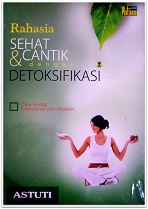 Rahasia Sehat dan Cantik dengan Detoksifikasi