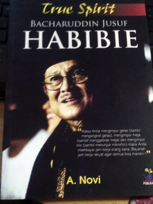 True Spirit Bacharuddin Jusuf Habibie / A Novi