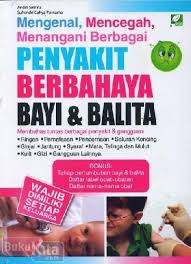 Mengenal, Mencegah, Menangani, Berbagai Penyakit Pada Bayi dan Balita