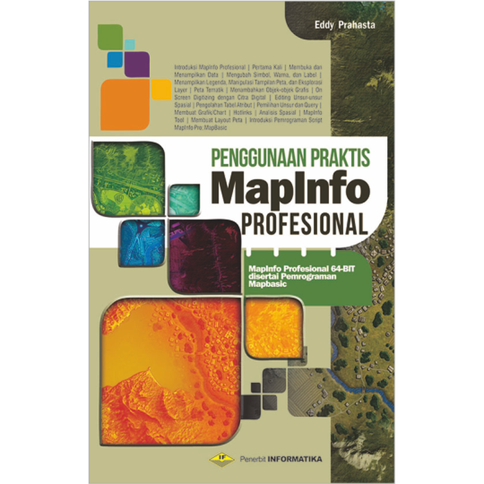 Penggunaan Praktis Mapinfo Profesional : Mapinfo Profesional 65- bit disertai pemrograman Mapbasic