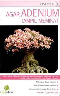 Agar Adenium Tampil Memikat / Redaksi AgroMedia; Penyunting. Purwadaksi Rahmat