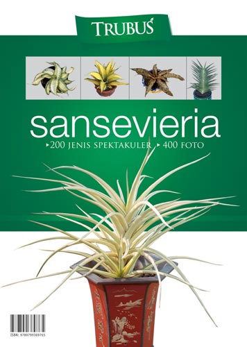 Sansevieria : 200 jenis spektakuler, 400 foto