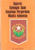 Sejarah Setengah Abad Kesatuan Pergerakan Wanita Indonesia