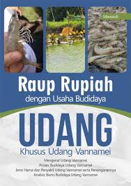 Raup Rupiah dengan Usaha Budidaya Udang : khusus udang vannamei