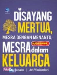 Disayang Mertua, Mesra dengan Menantu, Mesra dalam Keluarga