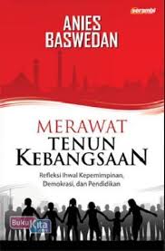 Merawat TenunKebangsaan Refleksi Ihwal Kepemimpinan Demokrasi, dan Pendidikan