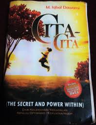 Cita-Cita :  The Secret And Power Within / M. Iqbal Dawami; editor A. Azid Muttaqin; tata sampul: Gobaqsodor; tata isi: S. Lestari;pracetak: Ita, Dwi, Yanto