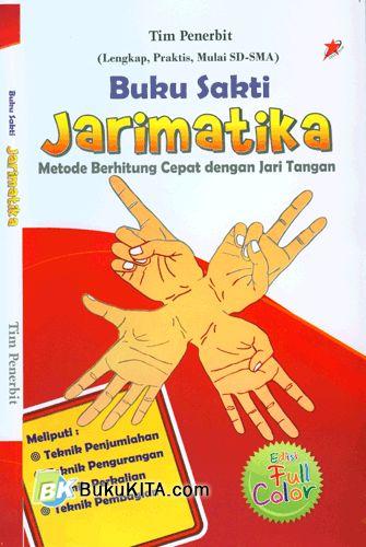 BUKU SAKTI JARIMATIKA :  Metode mberhitung cepat dengan jari tangan / Hendra; tata sampul: ita, dwi, yanto; pracetak