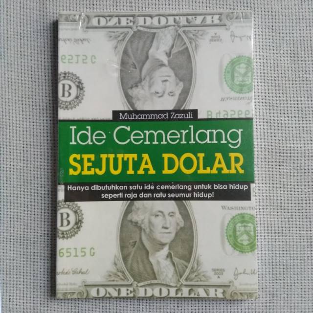 Ide cemerlang sejuta dolar : Hanya dibutuhkan Satu ide untuk bisa hidup seperti raja dan ratu seumur hidup