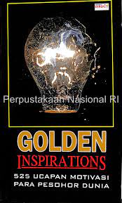 Golden Inspirations : 525 Ucapan Motivasi Para Pesohor Dunia