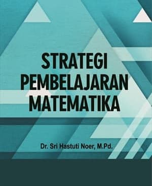 Strategi pembelajaran matematika / Sri Hastuti Noer