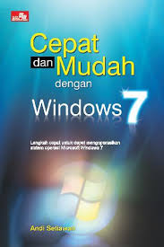 Cepat dan Mudah : dengan Windows 7