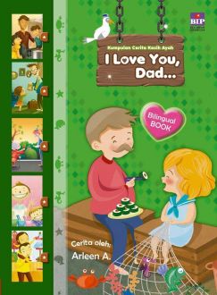 Kumpulan Cerita Kasih Ayah : I Love You, Dad...