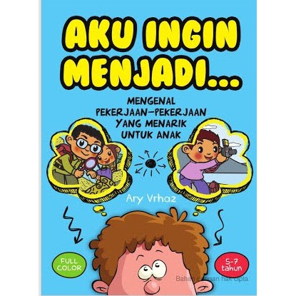 AKU INGIN MENJADI... : Mengenal Pekerjaan-Pekerjaan Yang Menarik Untuk Anak
