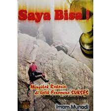 Saya Bisa! : menyibak rahasia dibalik fenomena sukses, sebuah bekal untuk Pemuda Islam