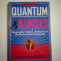 Quantum Sukses :  Mengungkap Rahasia, Strategi Jitu & Kiat Sukses Menjadi Pengusaha / A. Khoirussalim Ikhs