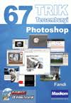 67 Trik Tersebunyi Photoshop / Fandi.