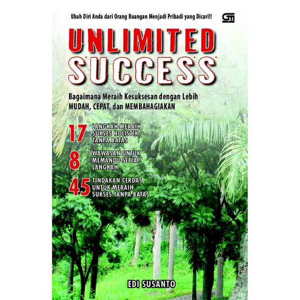 Unlimited success : bagaimana meraih kesuksesan dengan lebih mudah, cepat dan membahagiakan