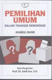 Pemilihan Umum dalam Transisi Demokrasi : Kompilasi Catatan Atas Dinamika Pemilu Pilkada Di Era Reformasi
