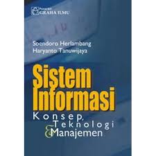 Sistem Informasi : Konsep, Teknologi & Manajemen