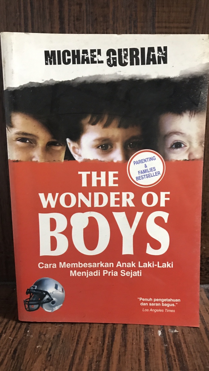The Wonder Of Boys : Cara Membesarkan Anak Laki-Laki Menjadi Pria Sejati