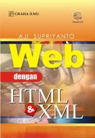 WEB dengan HTML dan XML / Aji Supriyanto.