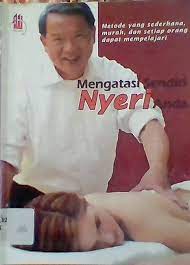 Mengatasi Sendiri Nyeri Anda : metode yang sederhana, murah, dan setiap orang dapat mempelajari