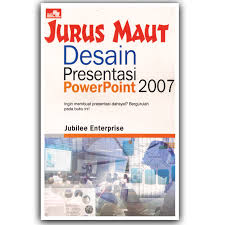 Jurus Maut Desain Presentasi : PowerPoint 2007