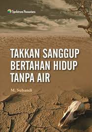 Takkan sanggup bertahan hidup tanpa air