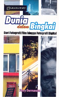 Dunia dalam bingkai : Dari fotografi film hingga fotografi digital