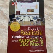 Desain Realistik Furnitur dan Interior dengan AutoCAD dan 3DS Max 9