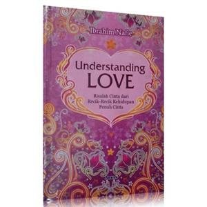 UNDERSTANDING LOVE : Risalah Cinta dari Recik-Recik Kehidupan Penuh Cinta