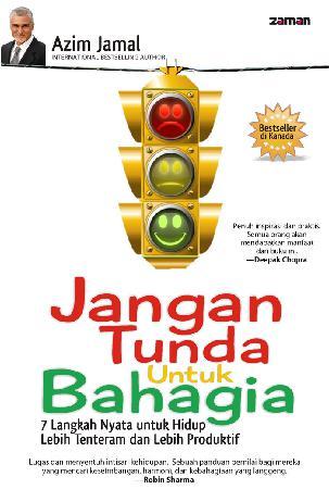 Jangan Tunda Untuk Bahagia : 7 Langkah Nyata untuk Hidup Lebih Tentram dan Lebih Produktif