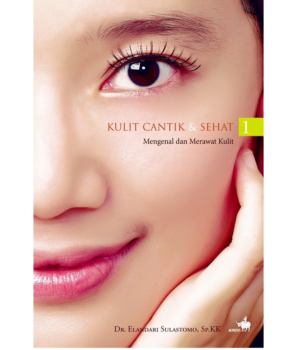 Kulit Cantik dan Sehat 1 : mengenal dan merawat kulit