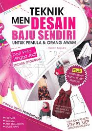 Teknik mendesain baju sendiri untuk pemula & orang awam : dari pola hingga jadi secara otodidak
