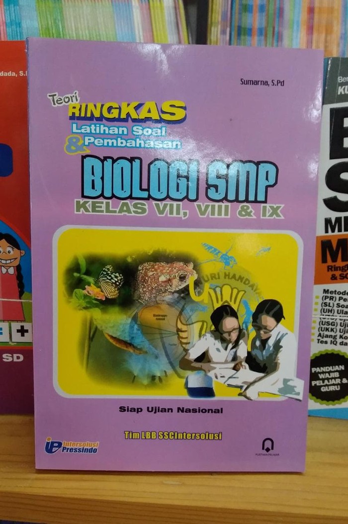 Teori ringkas Latihan soal & Pembahasan BIOLOGI SMP : Kelas VII,VIII,IX Siap Ujian Nasional