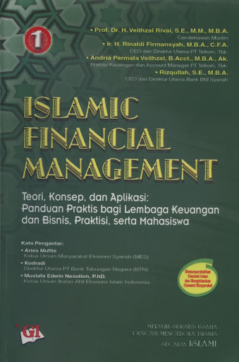 Islamic financial management (jilid 1) :  Teori, konsep, dan aplikasi : panduan praktis bagi lembaga keuangan dan bisnis, praktisi, serta mahasiswa / Veithzal Rivai