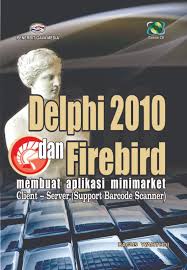 DELPHI 2010 & FIREBIRD Membuat Aplikasi MiniMarket Client - Server : (Support Barcode Scanner)