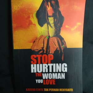 Stop hurting the women you love : karena cinta tak pernah menyakiti