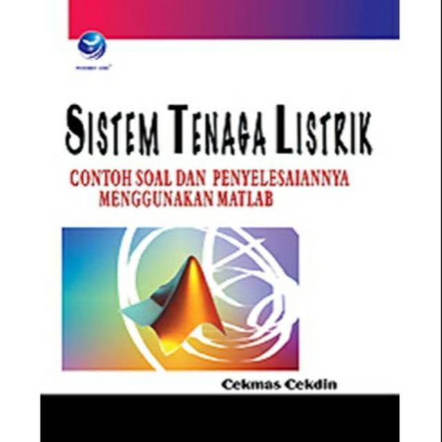 Sistem Tenaga Listrik :  Contoh soal dan penyelesaian menggunakan MATLAB / Cekdin Cekmas, penulis ; FL Sigit Suyantoro, editor ; Sri Sulistiyani, setting ; Yossy SP, desain cover ; Donald Kartika Setiawan & Aktor Sadewa, korektor.