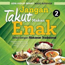 Jangan Takut Makan Enak : sehat dengan makanan tradisional jilid 2